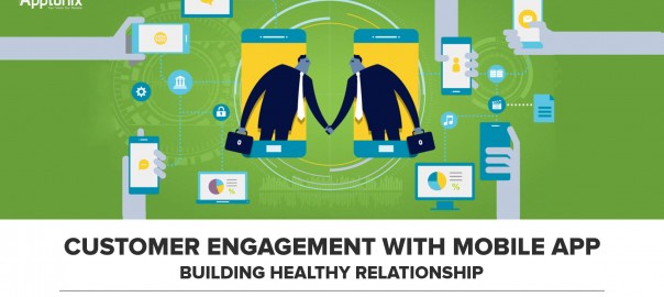Customer Engagement With Mobile App: Building Healthy Relationship
