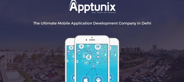 Apptunix – The Ultimate Mobile App Development Company in Delhi