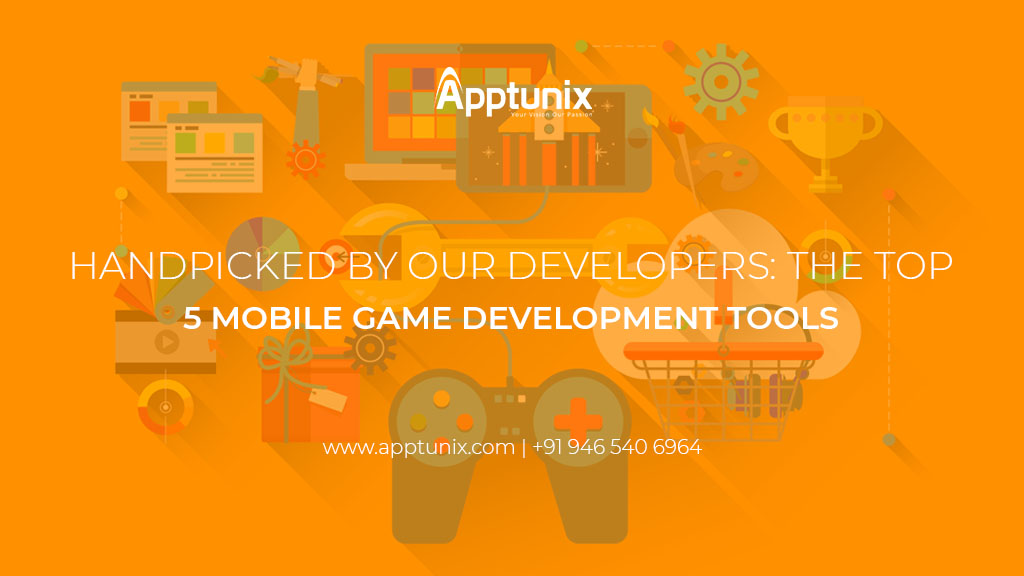 Handpicked By Our Developers: The Top 5 Mobile Game Development Tools