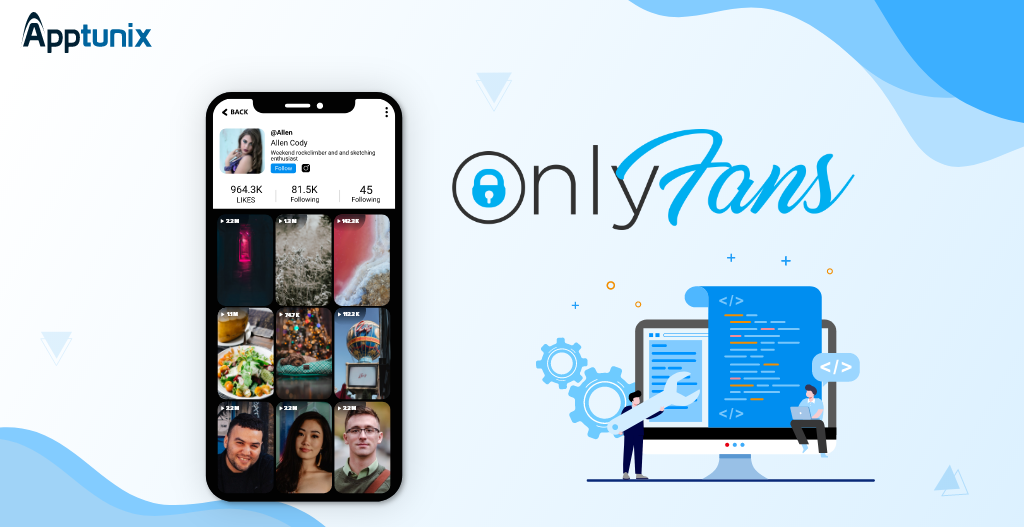 Know Everything About An App Like OnlyFans | Features, Cost, and Tech Stack