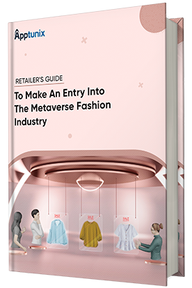 Retailer's Guide to Make an Entry Into the Metaverse Fashion Industry