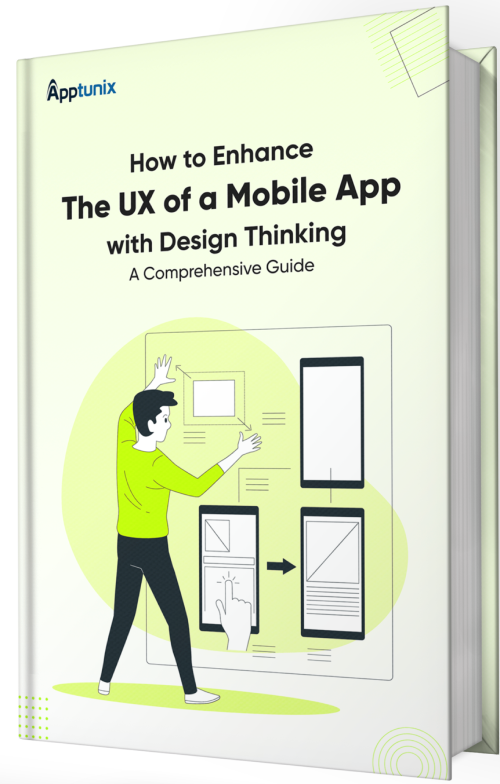 How to Enhance the UX of a Mobile App with Design Thinking: A Comprehensive Guide